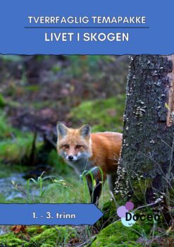 Livet i skogen - Tverrfaglig temapakke, 1.-3. trinn
