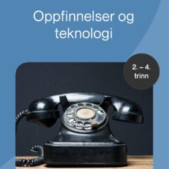Oppfinnelser og teknologi - Tverrfaglig temapakke, 2.-4. trinn