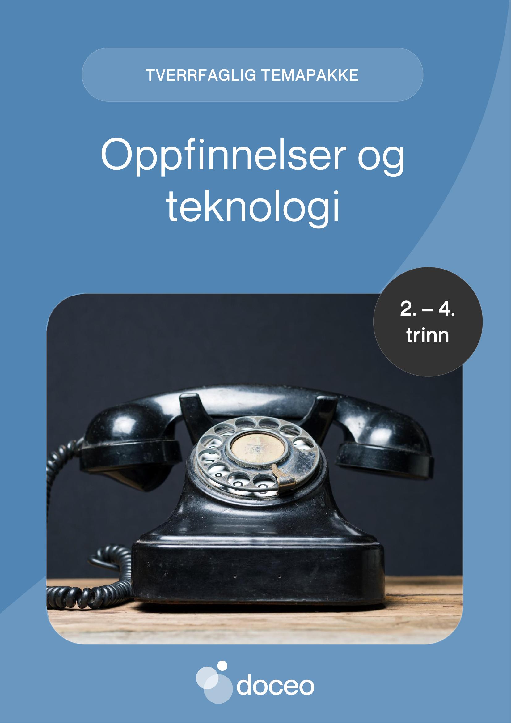 Oppfinnelser og teknologi - Tverrfaglig temapakke, 2.-4. trinn