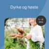 Dyrke og høste – Tverrfaglig temapakke, 1.-2. trinn